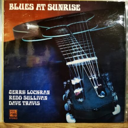 GERRY LOCKRAN, REDD SULLIVAN AND DAVE TRAVIS - BLUES AT SUNRISE - Vinyl, LP, Album - PLAK