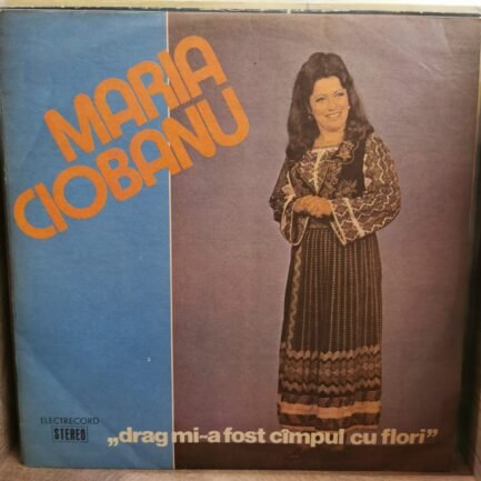 MARIA CIOBANU-DRAG MI-A FOST CÎMPUL CU FLORI- Vinyl, LP, Album -PLAK