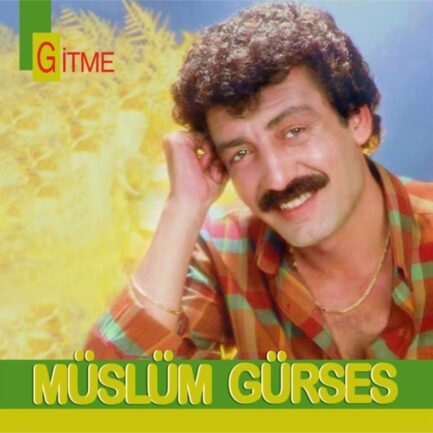 MÜSLÜM GÜRSES – GİTME