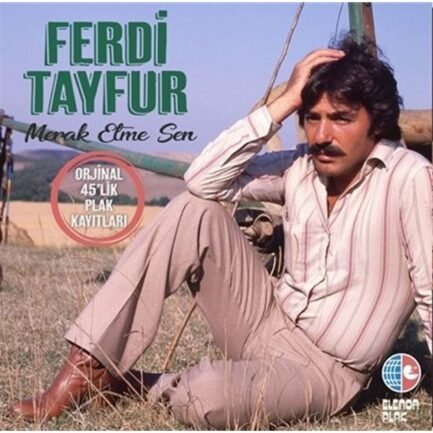 Ferdi Tayfur ‎Merak Etme Sen / Orjinal 45'lik Plak Kayıtları Vinyl, LP, Album, Compilation, Stereo Plak