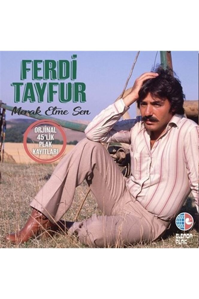 Ferdi Tayfur ‎Merak Etme Sen / Orjinal 45'lik Plak Kayıtları Vinyl, LP, Album, Compilation, Stereo Plak