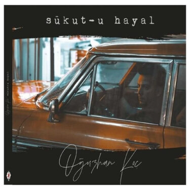 Oğuzhan Koç – Sükut-u Hayal