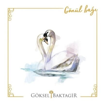 Göksel Baktagir - Gönül Bağı